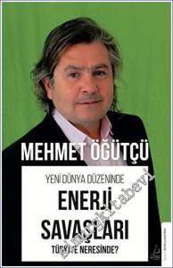 Yeni Dünya Düzeninde Enerji Savaşları - Türkiye Neresinde? -        2023