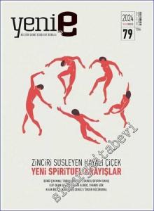 Yeni E: 2 Aylık Kültür Sanat Edebiyat Dergisi  - Zinciri Süsleyen Hayalî Çiçek Yeni Spiritüel Arayışlar - Sayı: 79      Şubat - Mart 2024