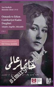 Osmanlı ve Erken Cumhuriyet Kadın Dergileri Cilt 3: Talepler Engeller Mücadele (Yeni Harflerle Hanımlar Alemi 1914)  -