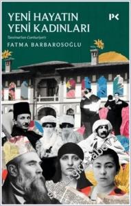 Yeni Hayatın Yeni Kadınları : Tanzimat'tan Cumhuriyet'e -        2025