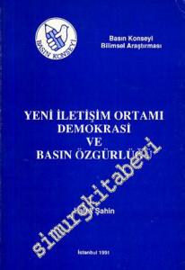 Yeni İletişim Ortamı Demokrasi ve Basın Özgürlüğü : Basın Konseyi Bilimsel Araştırması -
