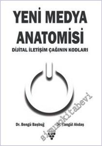 Yeni Medya Anatomisi : Dijital İletişim Çağının Kodları -        2025