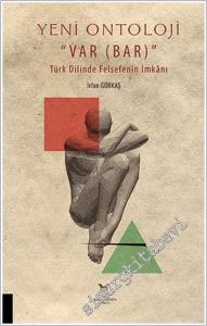 Yeni Ontoloji - Var ( Bar ) : Türk Dilinde Felsefenin İmkanı -        2022