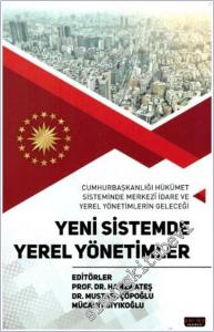 Yeni Sistemde Yerel Yönetimler - Cumhurbaşkanlığı Hükümet Sisteminde Merkezi İdare Ve Yerel Yönetimlerin Geleceği -        2018