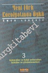 Yeni Türk Edebiyatında Öykü 3: Öykücüler ve Öykü Anlayışları Öyküleri ve Çözümlemeleri  -        1999