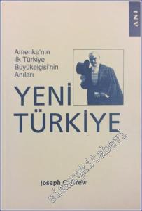 Yeni Türkiye: Amerika'nın İlk Türkiye Büyükelçisi'nin Anıları (1927 - 1932) -        1999
