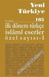 Yeni Türkiye Dergisi: İlk Dönem Türkçe İslami Eserler Özel Sayısı 1-2 - Sayı: 105 - 106