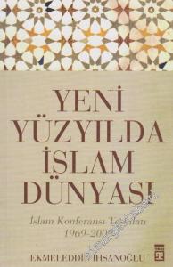 Yeni Yüzyılda İslam Dünyası: İslam Konferansı Teşkilatı 1969 - 2009 -