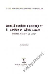 Yeniçeri Ocağının Kaldırılışı ve II. Mahmud'un Edirne Seyahati: Mehmed Daniş Bey ve Eserleri -        1994