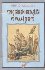 Yeniçerilerin Bektaşiliği ve Vaka-i Şerriye -