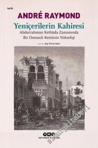Yeniçerilerin Kahiresi: Abdurrahman Kethüda Zamanında Bir Osmanlı Kentinin Yükselişi -        2023