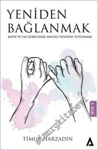 Yeniden Bağlanmak : Kayıp ve Yas Sürecinde Hayata Yeniden Tutunmak -        2023