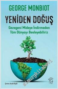Yeniden Doğuş : Gezegeni Mideye İndirmeden Tüm Dünyayı Besleyebiliriz -        2025