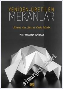 Yeniden Üretilen Mekanlar : Sivas'ta Anı Anıt ve Öteki Mekan -        2021