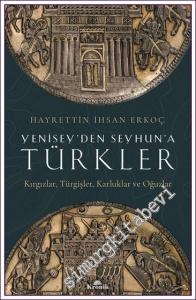 Yenisey'den Seyhun'a Türkler Kırgızlar Türgişler Karluklar ve Oğuzlar -