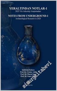 Yeraltından Notlar - 1 : 2025 Yılı Arkeoloji Araştırmaları = Notes from Underground - 1 : Archaeological Research in 2025 -        2026