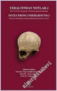Yeraltından Notlar - 2 :  2025 Yılı Fiziki Antropoloji ve Paleoantropoloji Araştırmaları = Notes from Underground - 2 : Physical Anthropology and Paleoanthropology Research in 2025 (Ciltli) -        2025