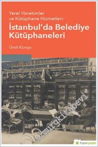 Yerel Yönetimler ve Kütüphane Hizmetleri : İstanbul'da Belediye Kütüphaneleri -        2024