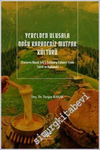 Yerelden Ulusala Doğu Karadeniz Mutfak Kültürü - Eastern Black Sea's Culinary Culture From Local to National -        2023