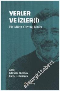Yerler ve İzler(i) : Bir Murat Güvenç Kitabı -        2025