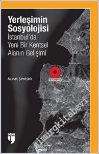 Yerleşimin Sosyolojisi: İstanbul'da Yeni Bir Kentsel Alanın Gelişimi -        2023
