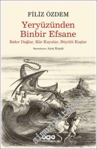 Yeryüzünden Binbir Efsane Bakır Dağlar, Kör Kuyular, Büyülü Kuşlar -        2023