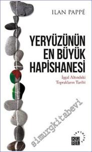 Yeryüzünün En Büyük Hapishanesi: İşgal Altındaki Toprakların Tarihi -        2023