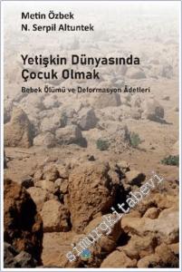 Yetişkin Dünyasında Çocuk Olmak Bebek Ölümü ve Deformasyon Adetleri -        2024