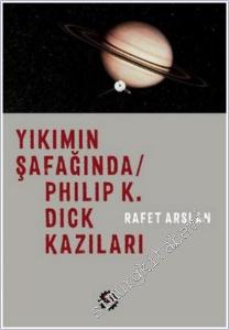 Yıkımın Şafağında: Philip K. Dick Kazıları -        2016