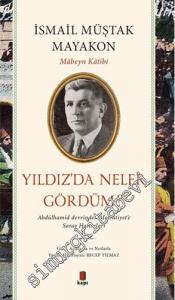 Yıldız'da Neler Gördüm : Abdülhamid Devrinden Meşrutiyet'e Saray Hatıraları -