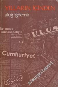 Yılların İçinden : Makaleler Anılar İncelemeler -