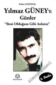 Yılmaz Güneyli Günler: “Beni Olduğum Gibi Anlatın”  -