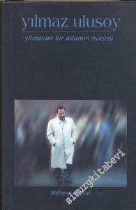Yılmaz Ulusoy: Yılmayan Bir Adamın Öyküsü -