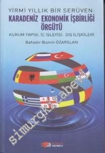 Yirmi Yıllık Bir Serüven: Karadeniz Ekonomik İşbirliği Örgütü (Kurum Yapısı, İç İşleyişi, Dış İlişkileri) -