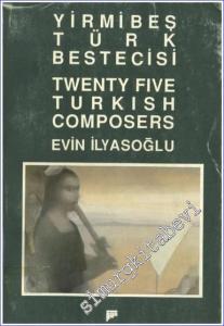 Yirmibeş Türk Bestecisi = Twenty Five Türkish Composers -