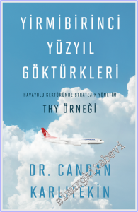 Yirmibirinci Yüzyıl Göktürkleri - Havayolu Sektöründe Stratejik Yönetim: THY Örneği -
