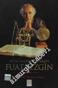 Yitik Hazinenin Kâşifi Fuat Sezgin -