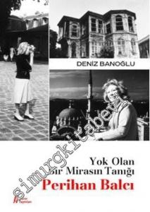 Yok Olan Bir Mirasın Tanığı - Perihan Balcı -