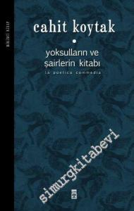 Yoksulların ve Şairlerin Kitabı Cilt: 1 (La Poetica Commedia) -