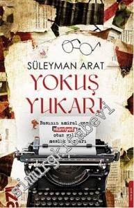 Yokuş Yukarı: Basının Amiral Gemisi Hürriyette Otuz Yıllık Mesler Sırları -