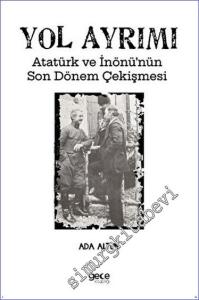 Yol Ayrımı Atatürk ve İnönü'nün Son Dönem Çekişmesi -        2023