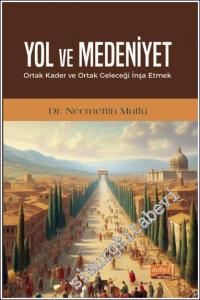 Yol ve Medeniyet : Ortak Kader ve Ortak Geleceği İnşa Etmek -        2024