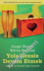 Yola Sensiz Devam Etmek: Ayrılık ve Gerçek Aşkı Aramak -