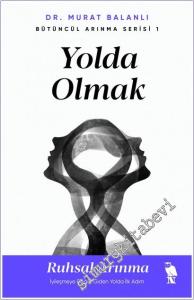 Yolda Olmak: Ruhsal Arınma - İyileşmeye Doğru Giden Yolda İlk Adım - Bütüncül Arınma Serisi 1 -        2025