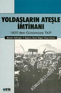 Yoldaşların Ateşle İmtihanı: 1920'den Günümüze TKP -        2004