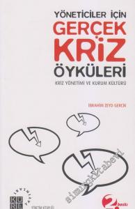 Yöneticiler İçin Gerçek Kriz Öyküleri: Kriz Yönetimi ve Kurum Kültürü -