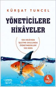 Yöneticilere Hikayeler : 100 Hikayede İşletme Okulunda Öğretmedikleri 100 Ders -        2025