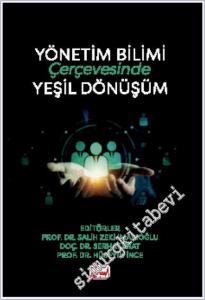 Yönetim Bilimi Çerçevesinde Yeşil Dönüşüm -        2024