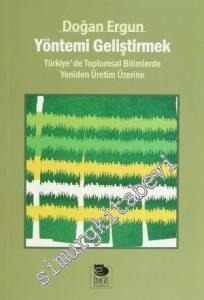 Yöntemi Geliştirmek: Türkiye'de Toplumsal Bilimlerde Yeniden Üretim Üzerine -