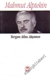 Yorgun Atlısı Akşamın -
